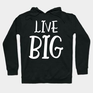 Live Big Hoodie